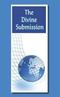 The Divine Submission: Are You in the Principle of Submission or Rebellion? 1549557130 Book Cover