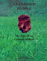 A Vanished People: The Lake River Ceramic Masks 0982439407 Book Cover