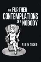 The Further Contemplations of a Nobody 1493113291 Book Cover