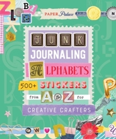 Paper Palace: Junk Journaling: Alphabets 1965636853 Book Cover