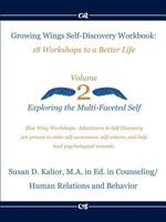 Growing Wings Self-Discovery Workbook-Vol.2: :18 Workshops to a Better Life: Exploring the Multi-Faceted Self 0979566371 Book Cover