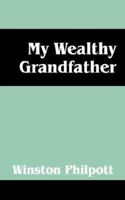 My Wealthy Grandfather 159800364X Book Cover