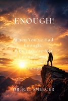 Enough! : When You've Had Enough, When You're Not Enough, and When God Is Enough 1967725217 Book Cover