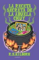 La Receta Secreta de la Abuela Chuy (Spanish Edition) B0DQ6GZGBV Book Cover