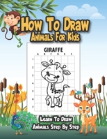 How to Draw Animals For Kids: A Fun And Easy Step By Step Drawing And Activity Book To Help Children Learn To Draw Cute Animals. B08D4V8BYV Book Cover