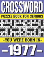 Crossword Puzzle Book For Seniors: You Were Born In 1977: Many Hours Of Entertainment With Crossword Puzzles For Seniors Adults And More With Solutions B0915N25YM Book Cover