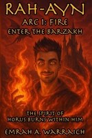 Rah-Ayn: Arc 1: Fire Enter The Barzakh B0F5P61KXJ Book Cover