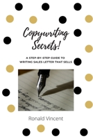 Copywriting Secrets: A Step-By–Step Guide To Writing Sales Letter That Sells B08HTBB298 Book Cover