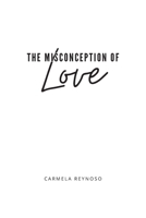 The Misconception of Love 1098056515 Book Cover