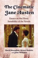 The Cinematic Jane Austen: Essays on the Filmic Sensibility of the Novels 0786435062 Book Cover