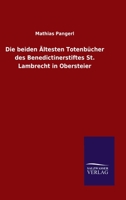 Die beiden Ältesten Totenbücher des Benedictinerstiftes St. Lambrecht in Obersteier (German Edition) 3846051144 Book Cover
