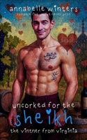 Uncorked for the Sheikh : A Royal Billionaire Romance Novel 1723841633 Book Cover