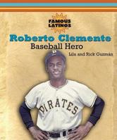 Roberto Clemente: Heroe Del Beisbol / Baseball Hero (Latinos Famosos / Famous Latinos) 076602640X Book Cover
