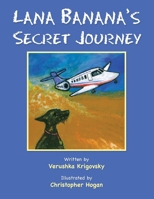 Lana Banana's Secret Journey 1669834123 Book Cover