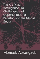 The Artificial Intelligence (AI) Era Challenges and Opportunities for Pakistan and the Global South B0G7QGGXNW Book Cover