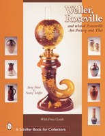 Weller, Roseville, & Related Zanesville Art Pottery & Tiles (Schiffer Book for Collectors) 0764311492 Book Cover