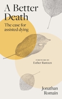 Better Death : The Case for Assisted Dying 1836391641 Book Cover