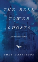 The Bell Tower Ghosts and Other Stories B0BCRZFRD1 Book Cover
