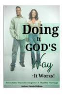 Doing It God's Way-It Works 1511602929 Book Cover