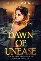 Dawn of Unease: An Alexis Chronicles Prequel Novella 0473484706 Book Cover