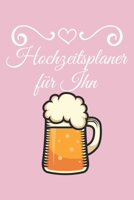 Hochzeitsplaner für Ihn: Hochzeitsplaner für die Hochzeitsplanung/Hochzeitsvorbereitung. 120 Seiten. Hochzeitsfeier planen organisieren. Mit Checklisten. (German Edition) 1672431514 Book Cover