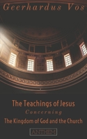 The Teaching of Jesus Concerning the Kingdom of God and the Church 0875525024 Book Cover