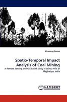 Spatio-Temporal Impact Analysis of Coal Mining: A Remote Sensing and GIS Based Study in Jaintia Hills of Meghalaya, India 3838366581 Book Cover