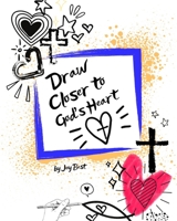 Draw Closer to God's Heart B0FGZNHQ2W Book Cover