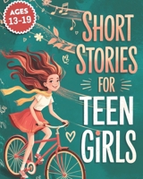 Short Stories For Teen Girls: Emotional And Uplifting Stories That Remind Teenage Girls They Are Strong, Loved, And Never Alone In Their Feelings 3989910744 Book Cover