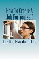 How To Create A Job For Yourself 1983709417 Book Cover