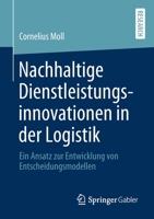 Nachhaltige Dienstleistungsinnovationen in der Logistik : Ein Ansatz Zur Entwicklung Von Entscheidungsmodellen 3658280379 Book Cover