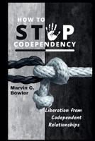 How To Stop Codependency: Liberation from Codependent Relationships B0CP25DXHP Book Cover