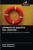 APPROCCIO BASATO SUL RISCHIO: NELLA GESTIONE INTEGRATA DELLA SICUREZZA 6203633941 Book Cover