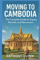 Moving to Cambodia – The Complete Guide for Expats, Nomads, and Newcomers B0FXL2345D Book Cover