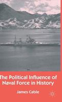 The Political Influence of Naval Force in History 0333671694 Book Cover