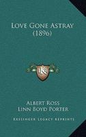 Love Gone Astray 0548868263 Book Cover