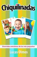 Chiquilinadas: Divertidas Anecdotas de Los Mas Pequenos 1640810196 Book Cover