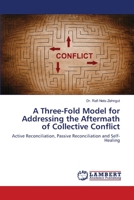 A Three-Fold Model for Addressing the Aftermath of Collective Conflict 6139817935 Book Cover