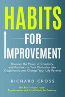 Habits For Improvement: 2 Manuscripts - Discover the Power of Creativity and Routines to Turn Obstacles into Opportunity and Change Your Life Forever 1799112950 Book Cover