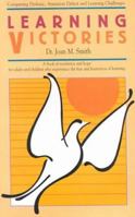 Learning Victories: Conquering Dyslexic, Attention Deficit and Learning Challenges 0962875821 Book Cover