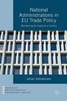 National Administrations in Eu Trade Policy: Maintaining the Capacity to Control 1137547669 Book Cover