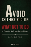 THE MISTAKES THAT WILL COST YOU: A Guide for Black Men Navigating Divorce Without Self-Destructing: A — Avoid Self-Destruction (THE S.T.A.N.D. METHOD SERIES) B0GY548464 Book Cover