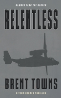Relentless: A Team Reaper Thriller 1641198230 Book Cover