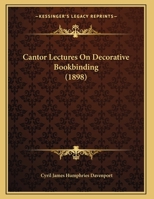 Cantor Lectures On Decorative Bookbinding 1120170478 Book Cover