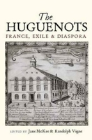 The Huguenots: France, Exile  Diaspora 1845196821 Book Cover
