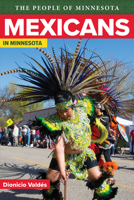 Mexicans in Minnesota (People Of Minnesota) 087351520X Book Cover