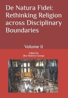 De Natura Fidei: Rethinking Religion across Disciplinary Boundaries: Volume II (De Natura Fidei: Rethinking Religion across Disciplinary Boundaries B0CD16859M Book Cover