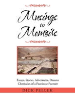 Musings to Memoirs : Essays, Stories, Adventures, Dreams Chronicles of a Footloose Forester 1728335892 Book Cover