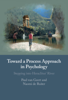 Toward a Process Approach in Psychology: Stepping Into Heraclitus' River 1108490905 Book Cover