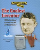 The Coolest Inventor: Willis Haviland Carrier and His Air Conditioner 0766042162 Book Cover